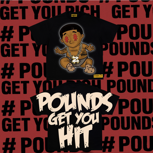 Pounds Get You Hit “ Tee